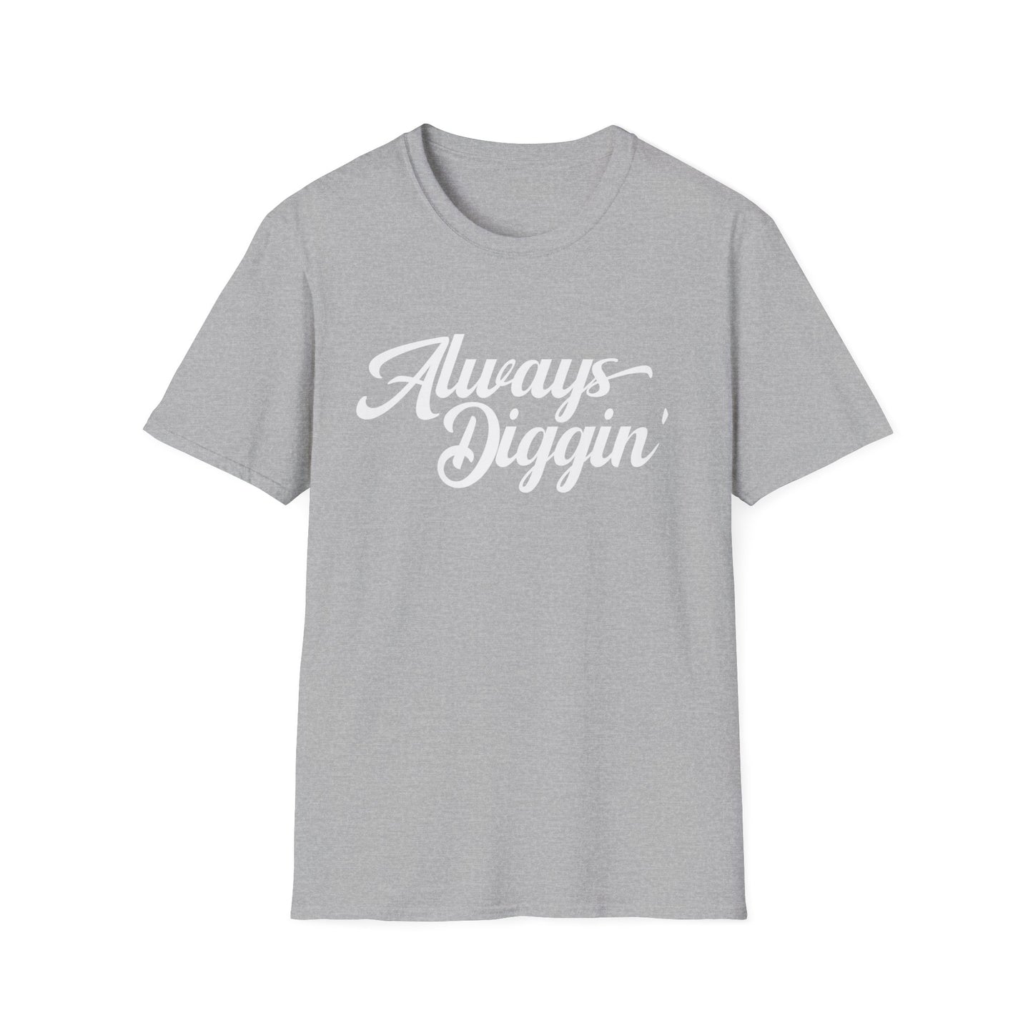 Always Digging T Shirt (Lightweight)