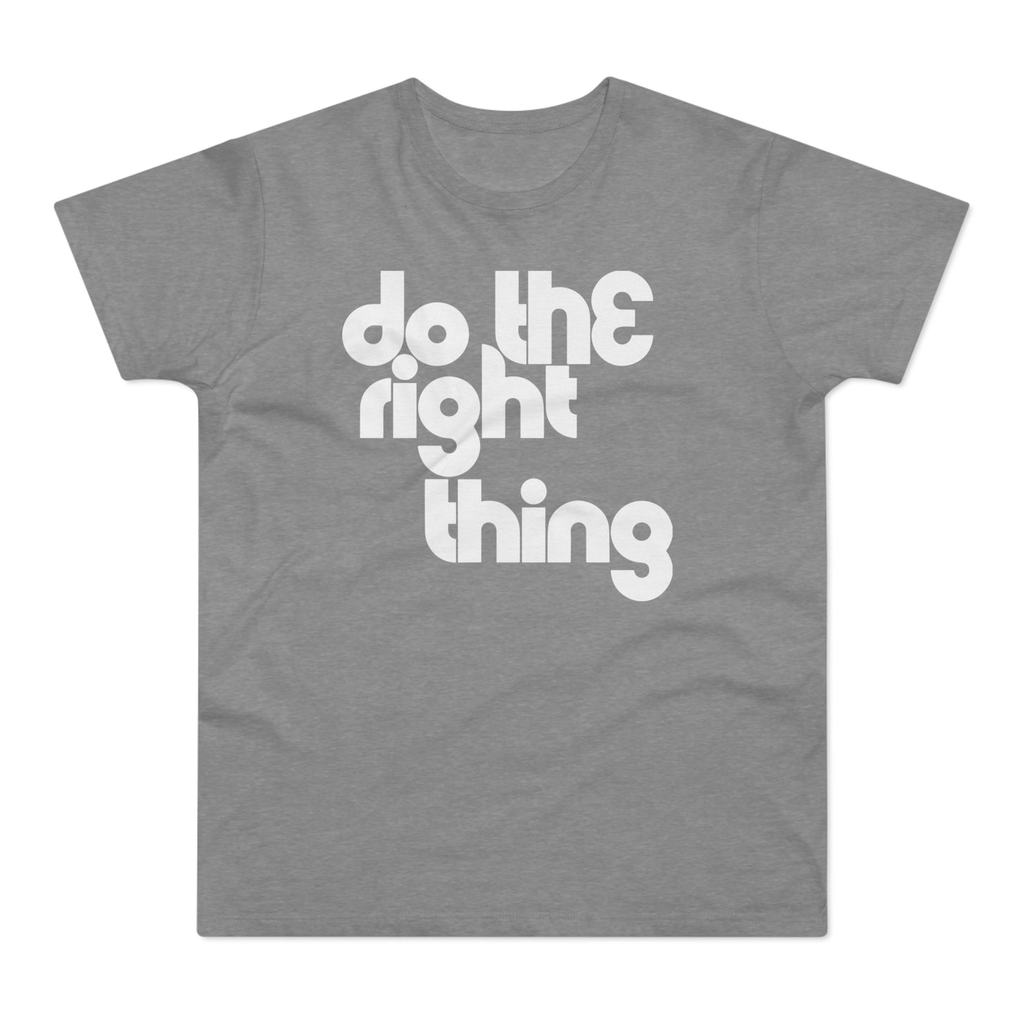 Do The Right Thing T Shirt (Standard Weight)