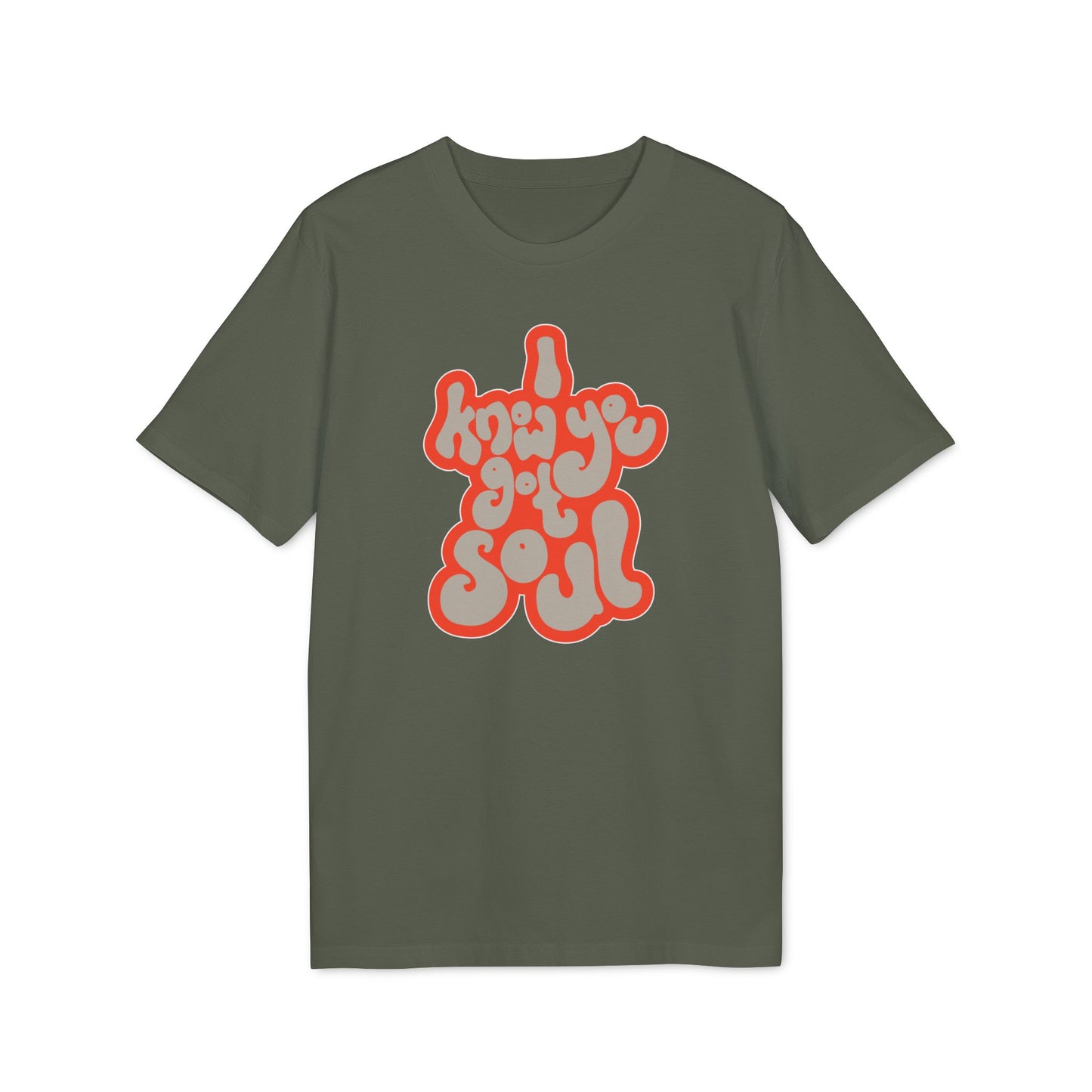 I Know You Got Soul T Shirt (Premium Organic)