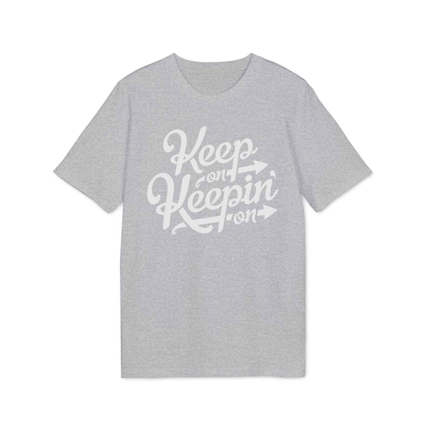 Keep On Keepin' On T Shirt (Premium Organic)