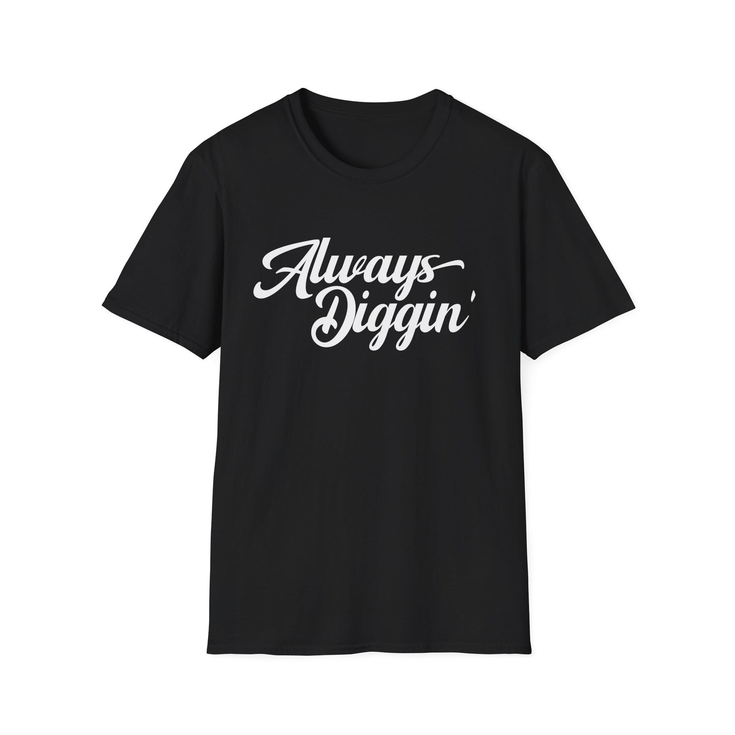 Always Digging T Shirt (Lightweight)