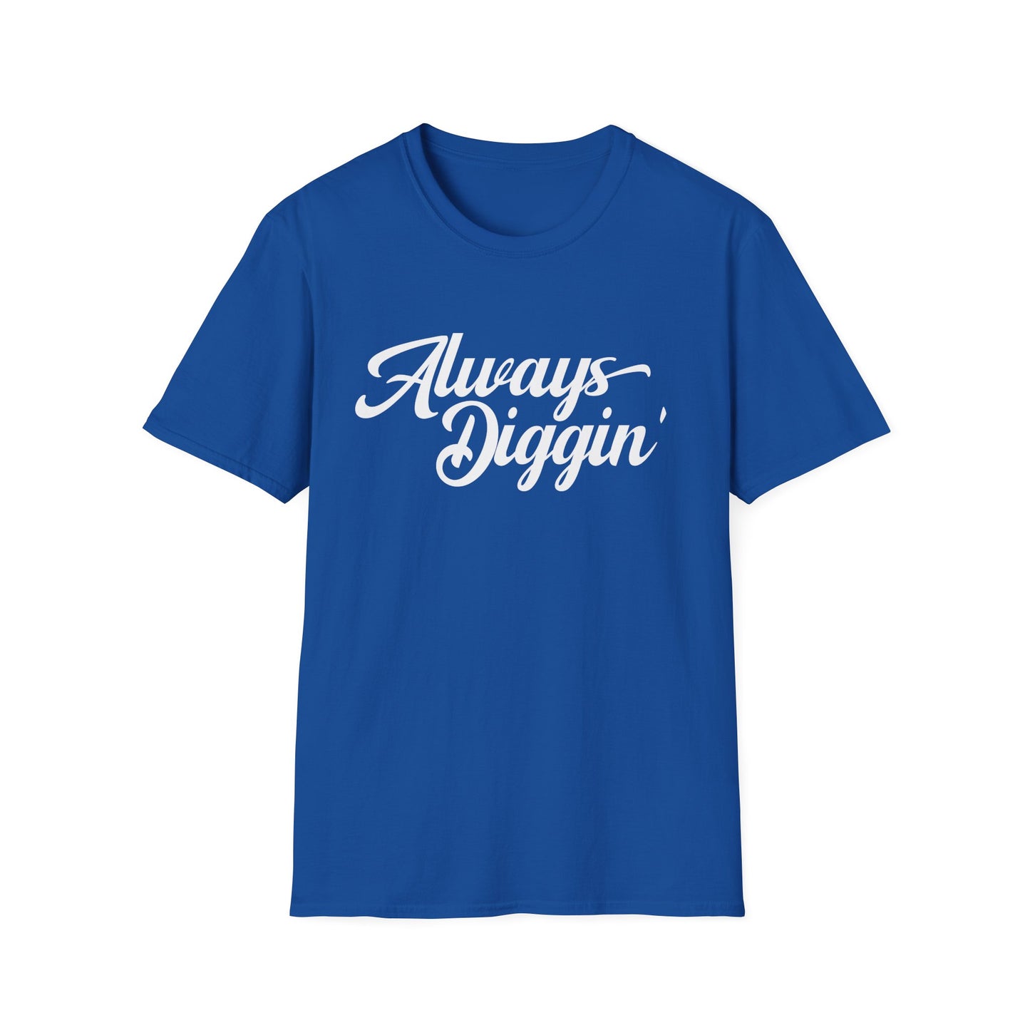 Always Digging T Shirt (Lightweight)