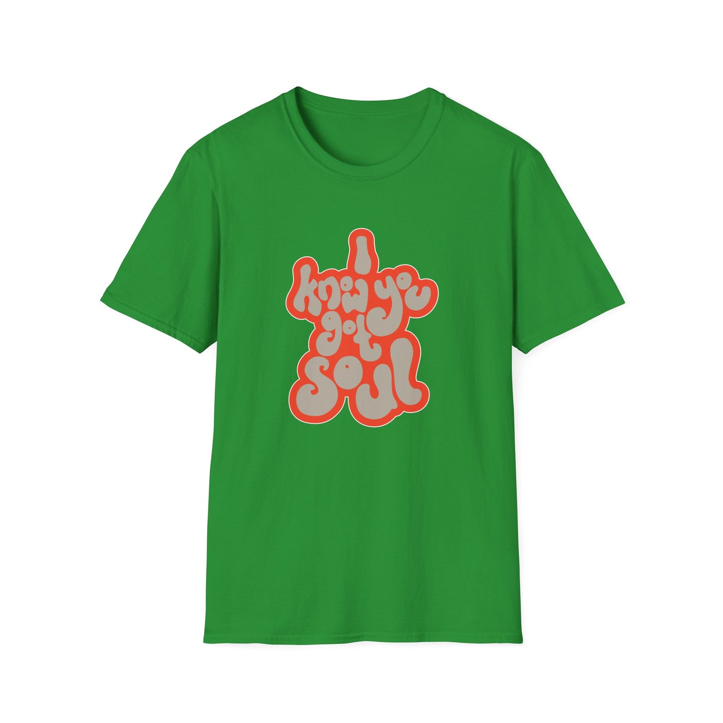 I Know You Got Soul T Shirt (Lightweight)