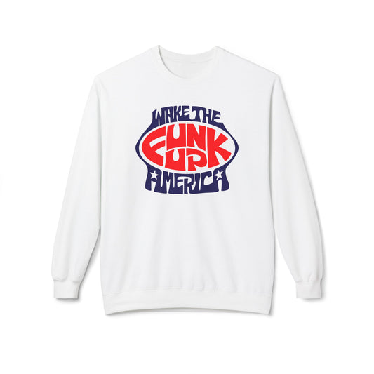 Wake The Funk Up Sweatshirt