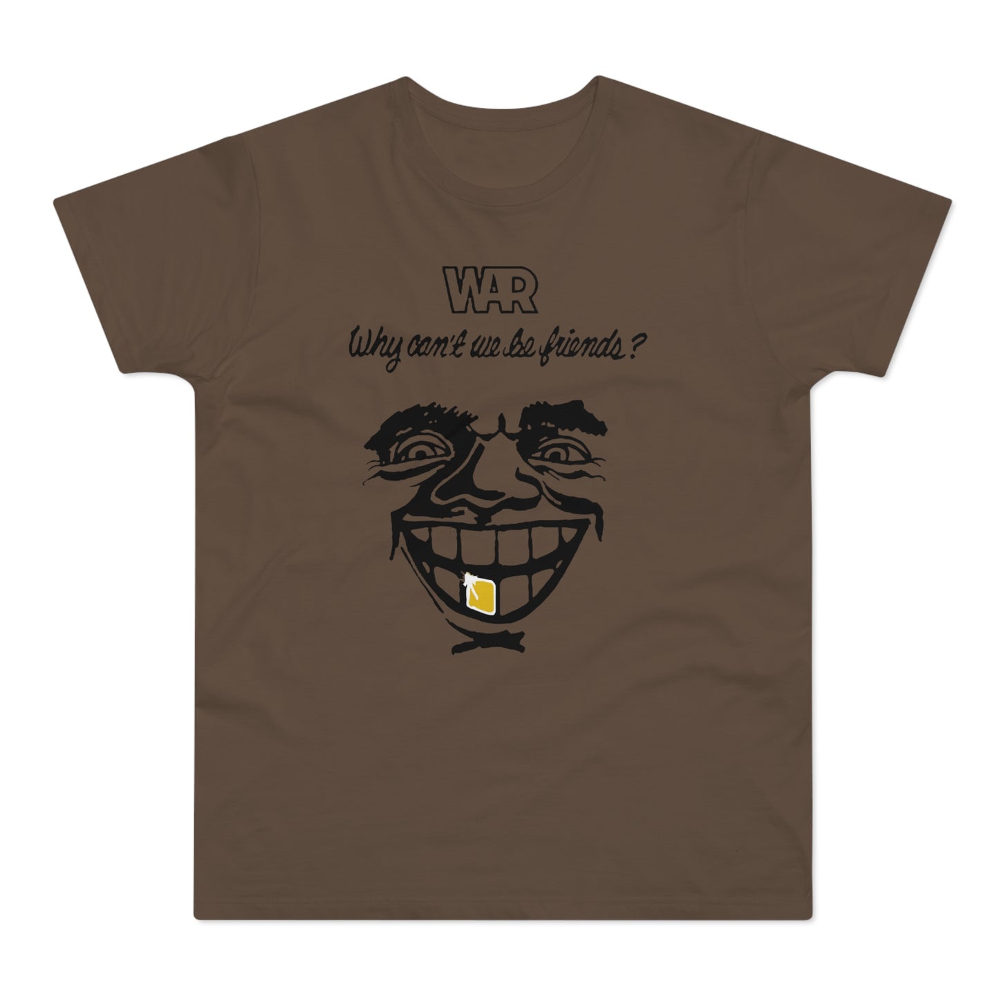 War Why Can't We Be Friends T Shirt (Standard Weight)