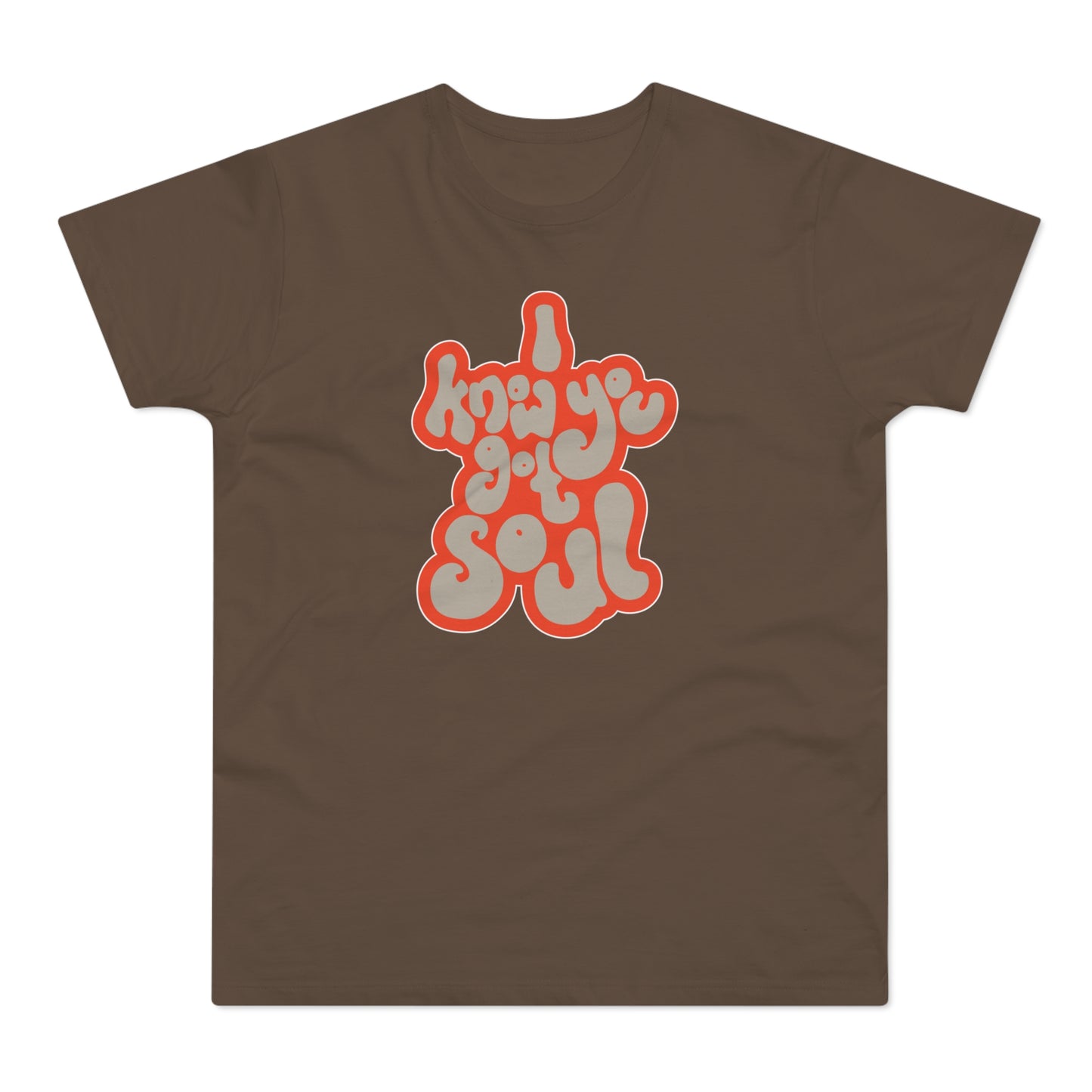 I Know You Got Soul T Shirt (Standard Weight)