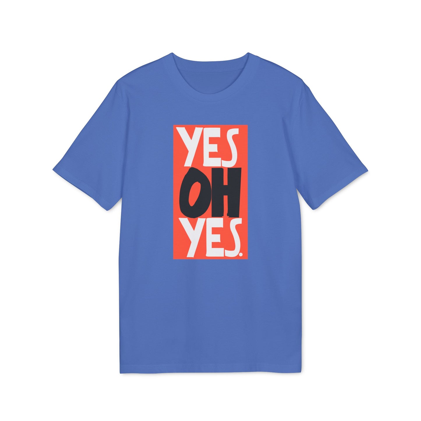Yes Oh Yes T Shirt (Premium Organic)
