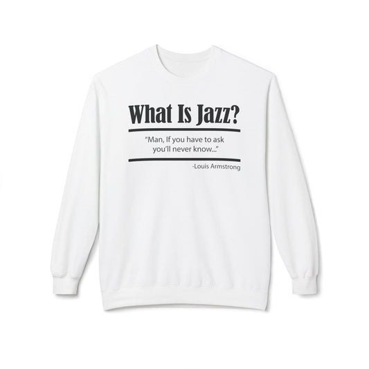 What Is Jazz? Louie Armstrong Sweatshirt