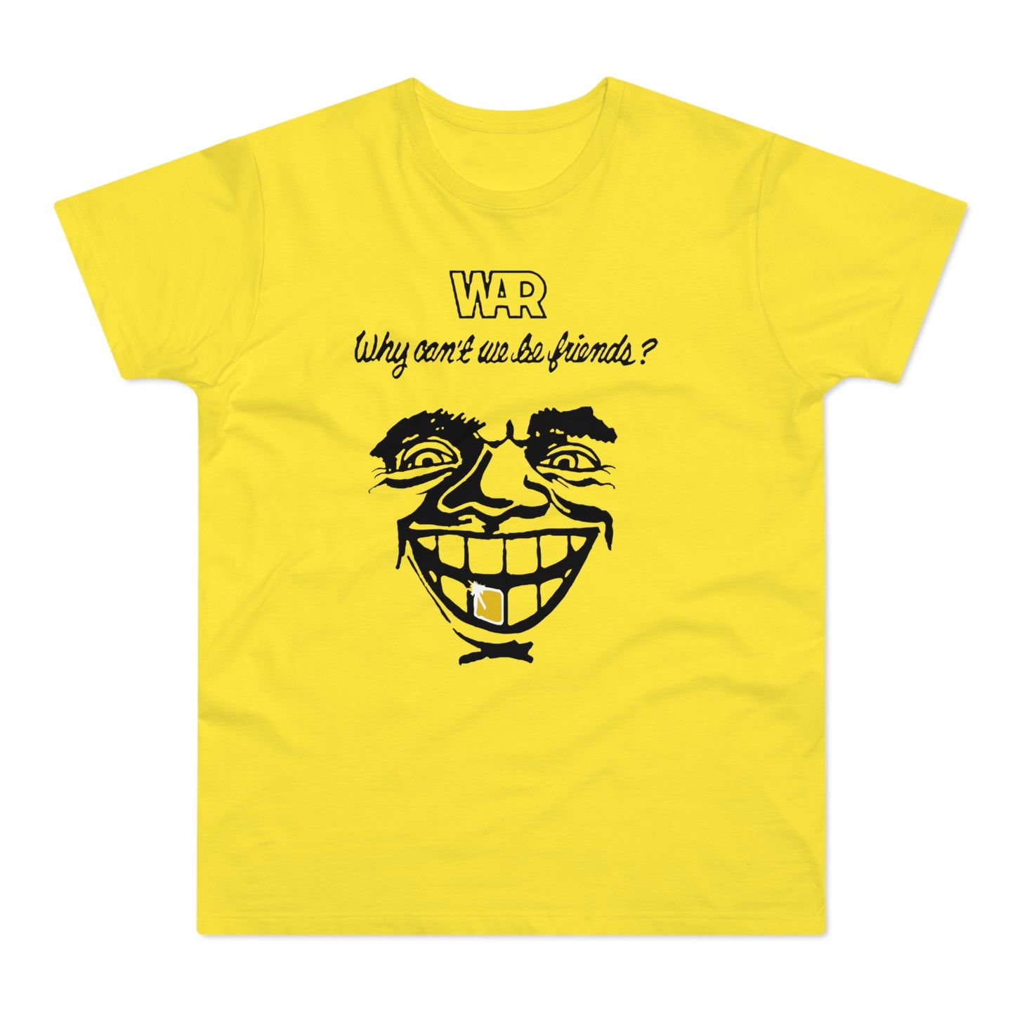 War Why Can't We Be Friends T Shirt (Standard Weight)