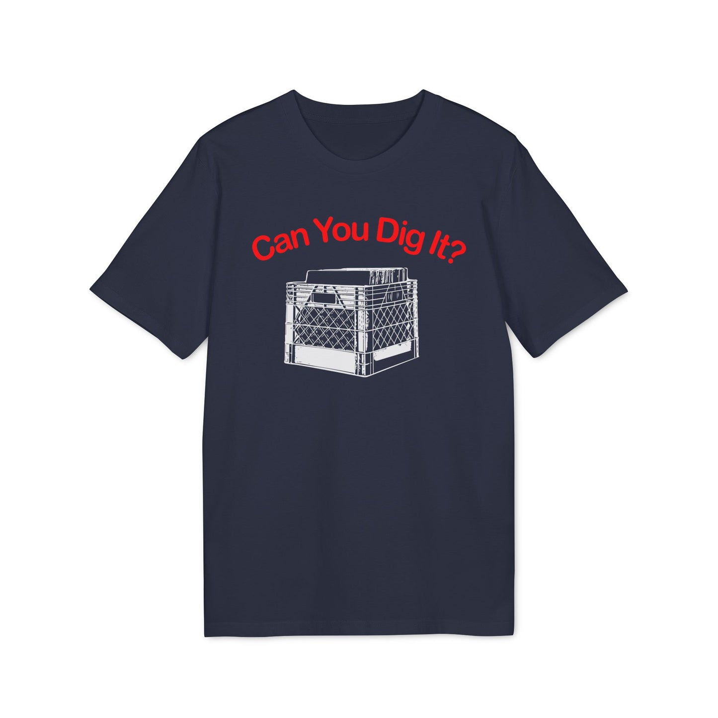 Can You Dig It T Shirt (Premium Organic)