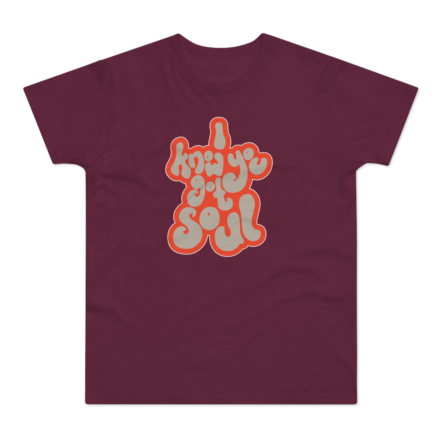 I Know You Got Soul T Shirt (Standard Weight)