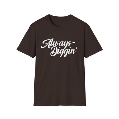 Always Digging T Shirt (Lightweight)
