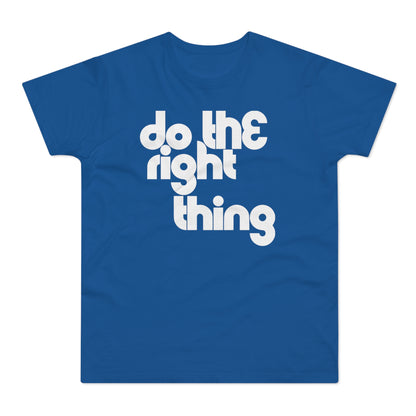 Do The Right Thing T Shirt (Standard Weight)