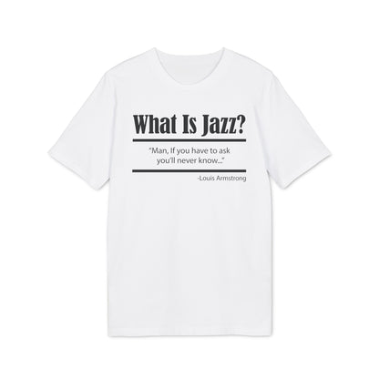 What Is Jazz? T Shirt (Premium Organic)