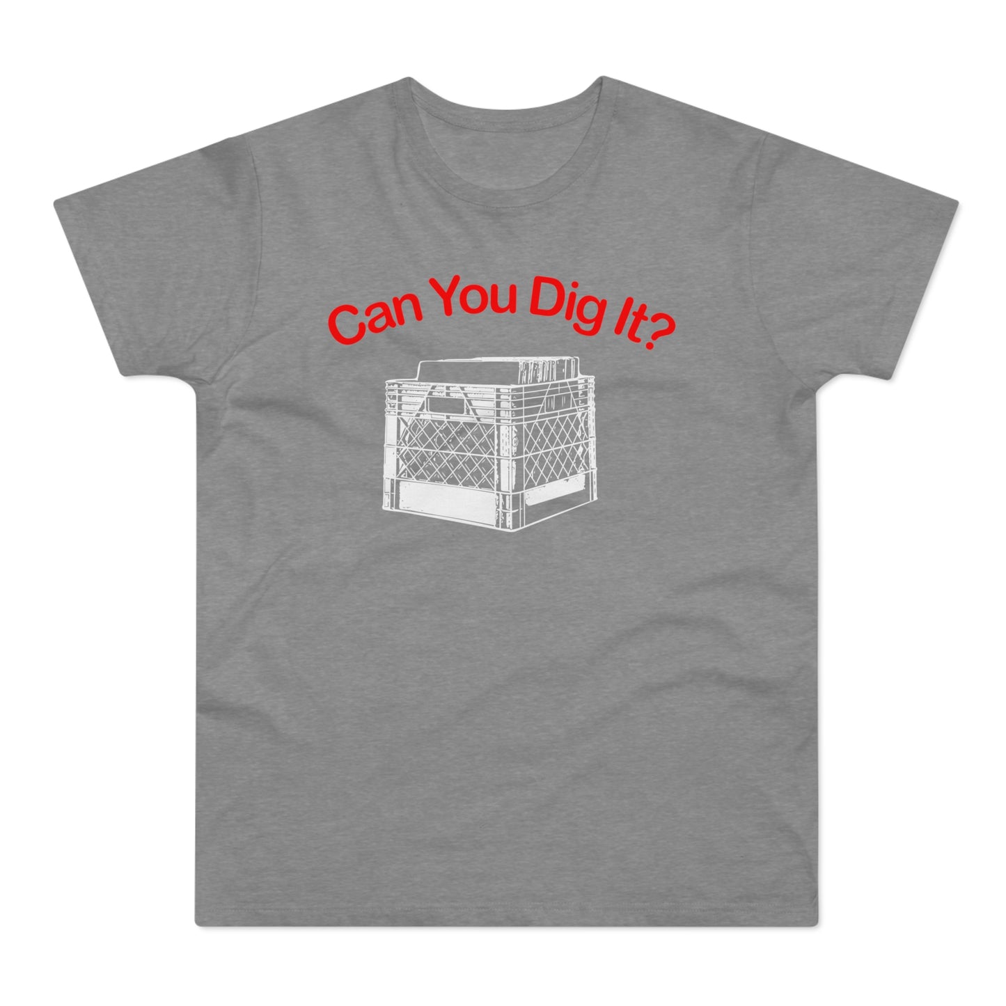 Can You Dig It T Shirt (Standard Weight)