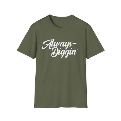 Always Digging T Shirt (Lightweight)