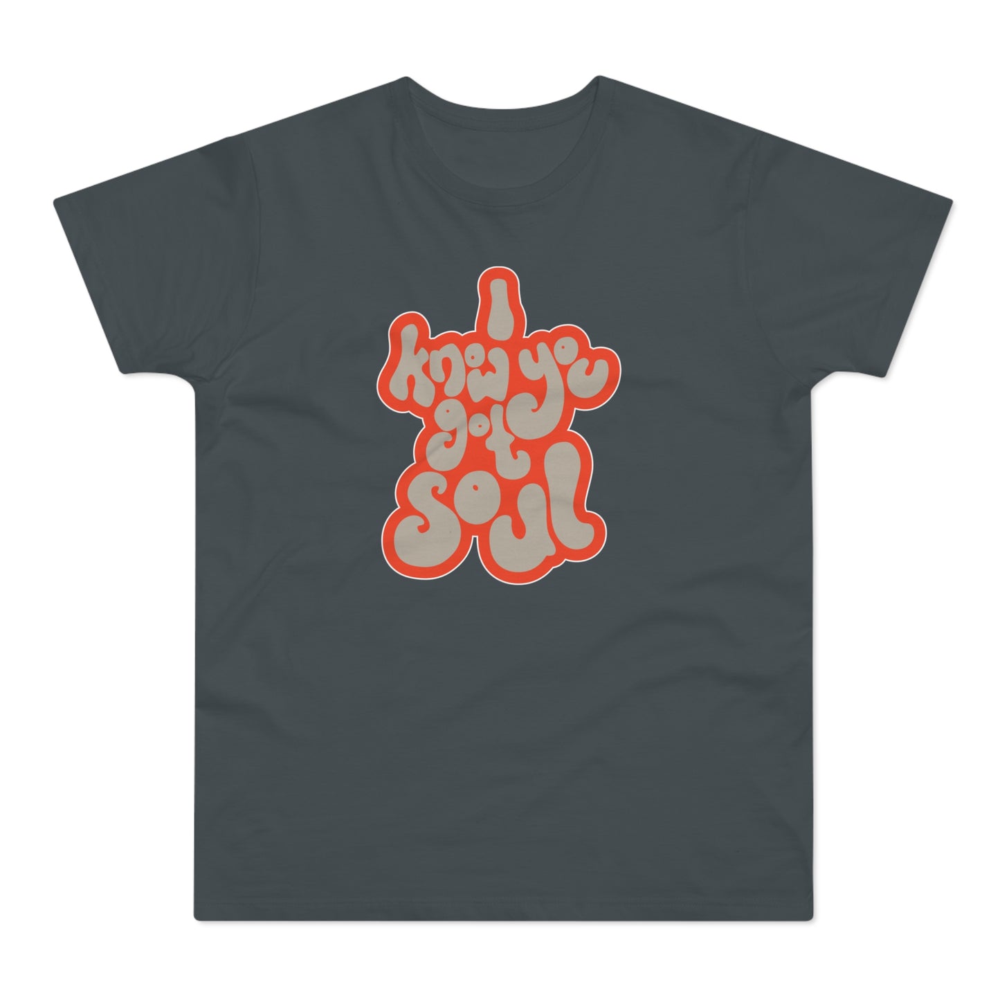 I Know You Got Soul T Shirt (Standard Weight)