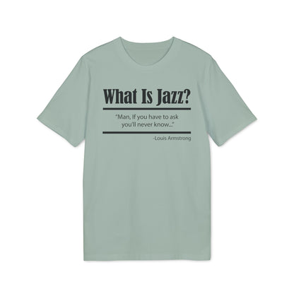 What Is Jazz? T Shirt (Premium Organic)