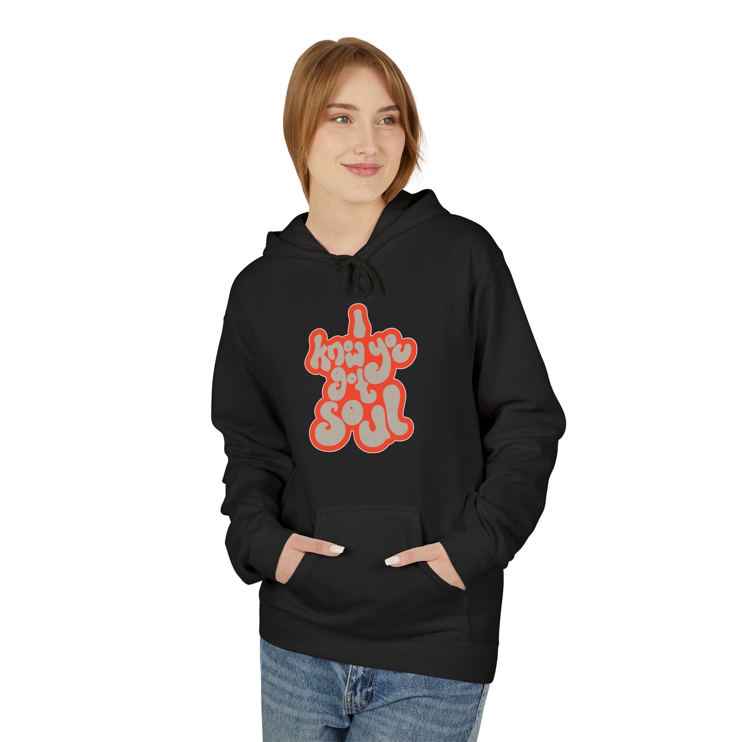 I Know You Got Soul Hoodie / Hoody