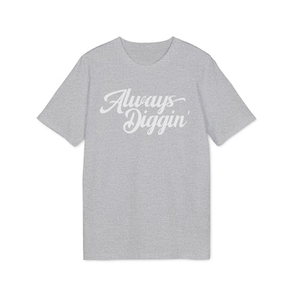 Always Digging T Shirt (Premium Organic)