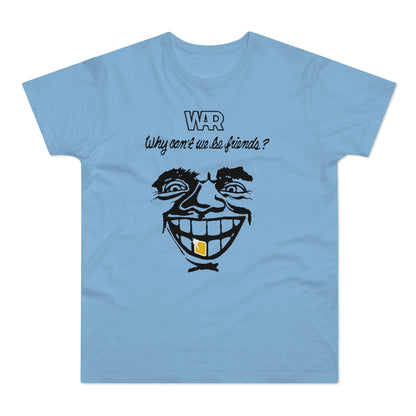 War Why Can't We Be Friends T Shirt (Standard Weight)