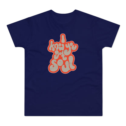 I Know You Got Soul T Shirt (Standard Weight)