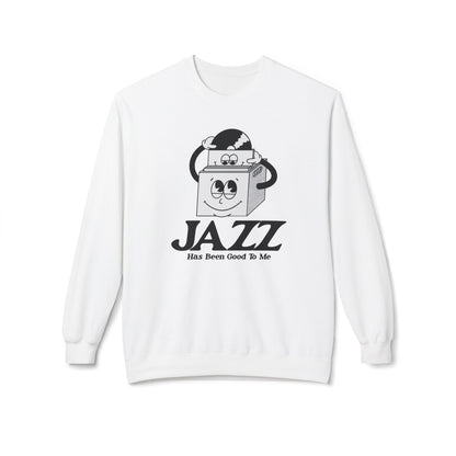 Jazz Has Been Good To Me Sweatshirt