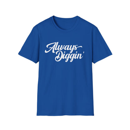 Always Digging T Shirt (Lightweight)