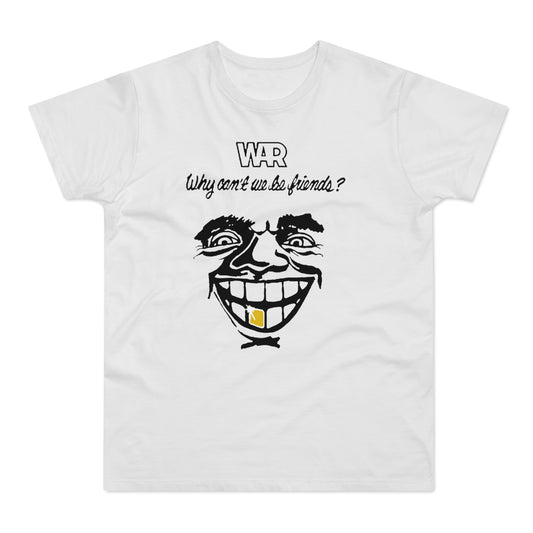 War Why Can't We Be Friends T Shirt (Standard Weight)