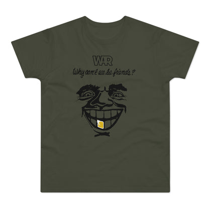 War Why Can't We Be Friends T Shirt (Standard Weight)