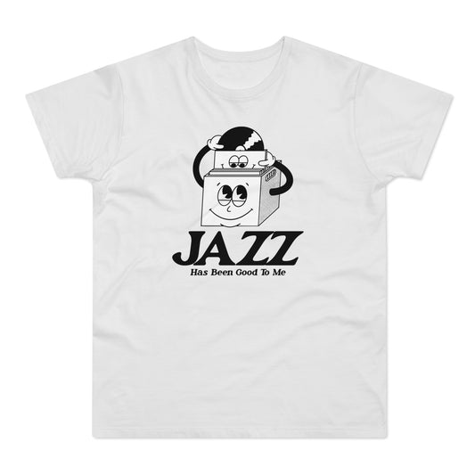 Jazz Has Been Good To Me T Shirt (Standard Weight)