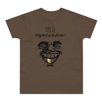 War Why Can't We Be Friends T Shirt (Standard Weight)