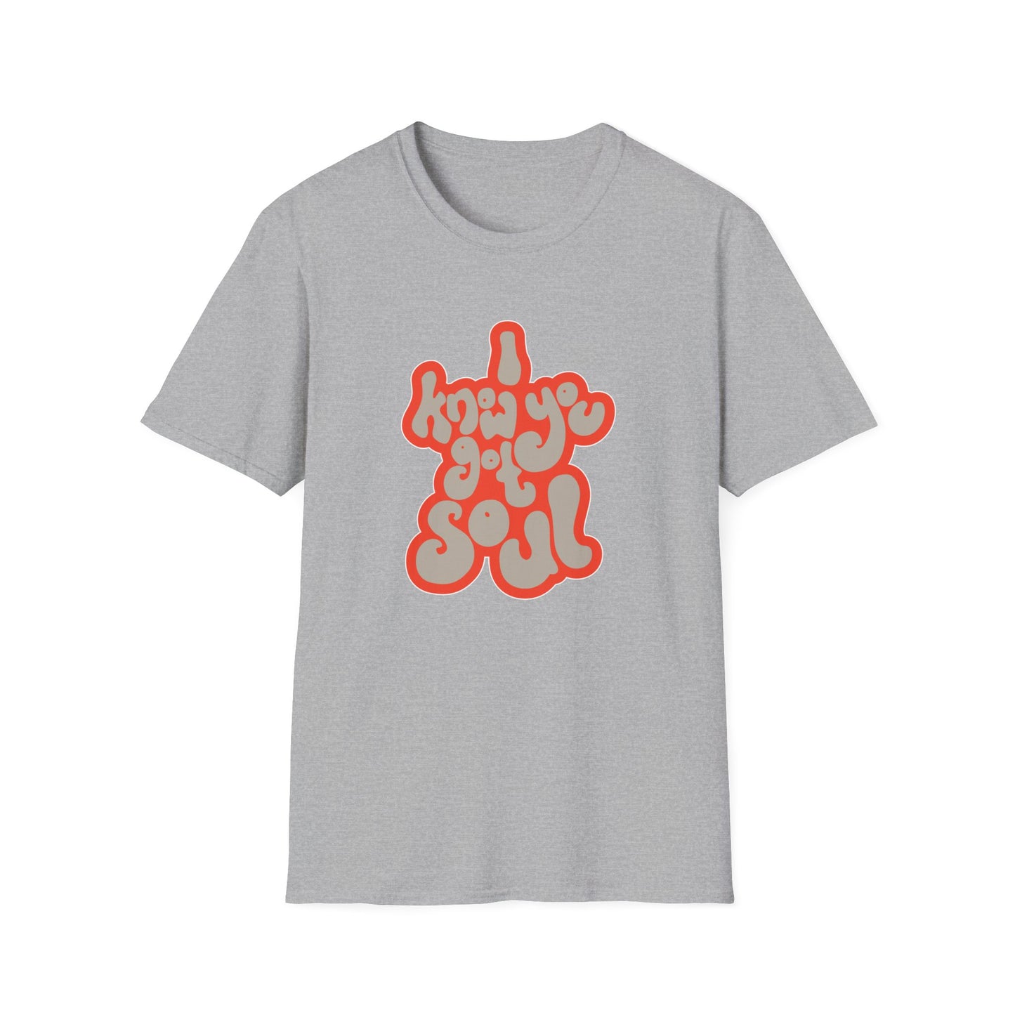I Know You Got Soul T Shirt (Lightweight)