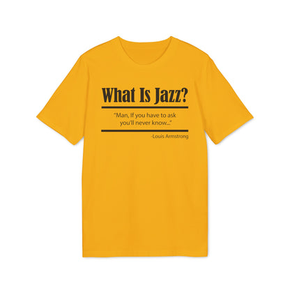 What Is Jazz? T Shirt (Premium Organic)