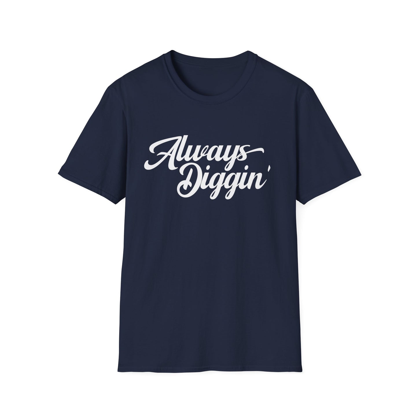 Always Digging T Shirt (Lightweight)