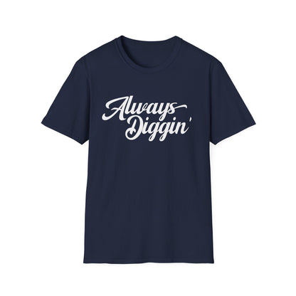 Always Digging T Shirt (Lightweight)