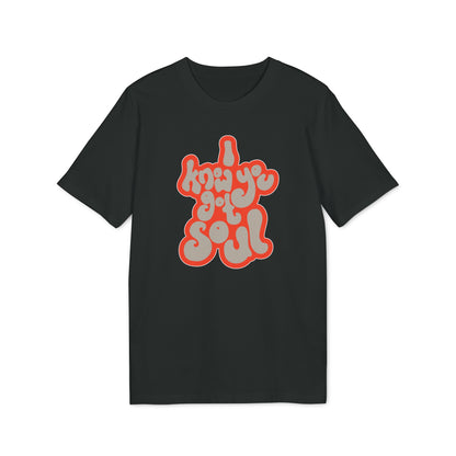 I Know You Got Soul T Shirt (Premium Organic)