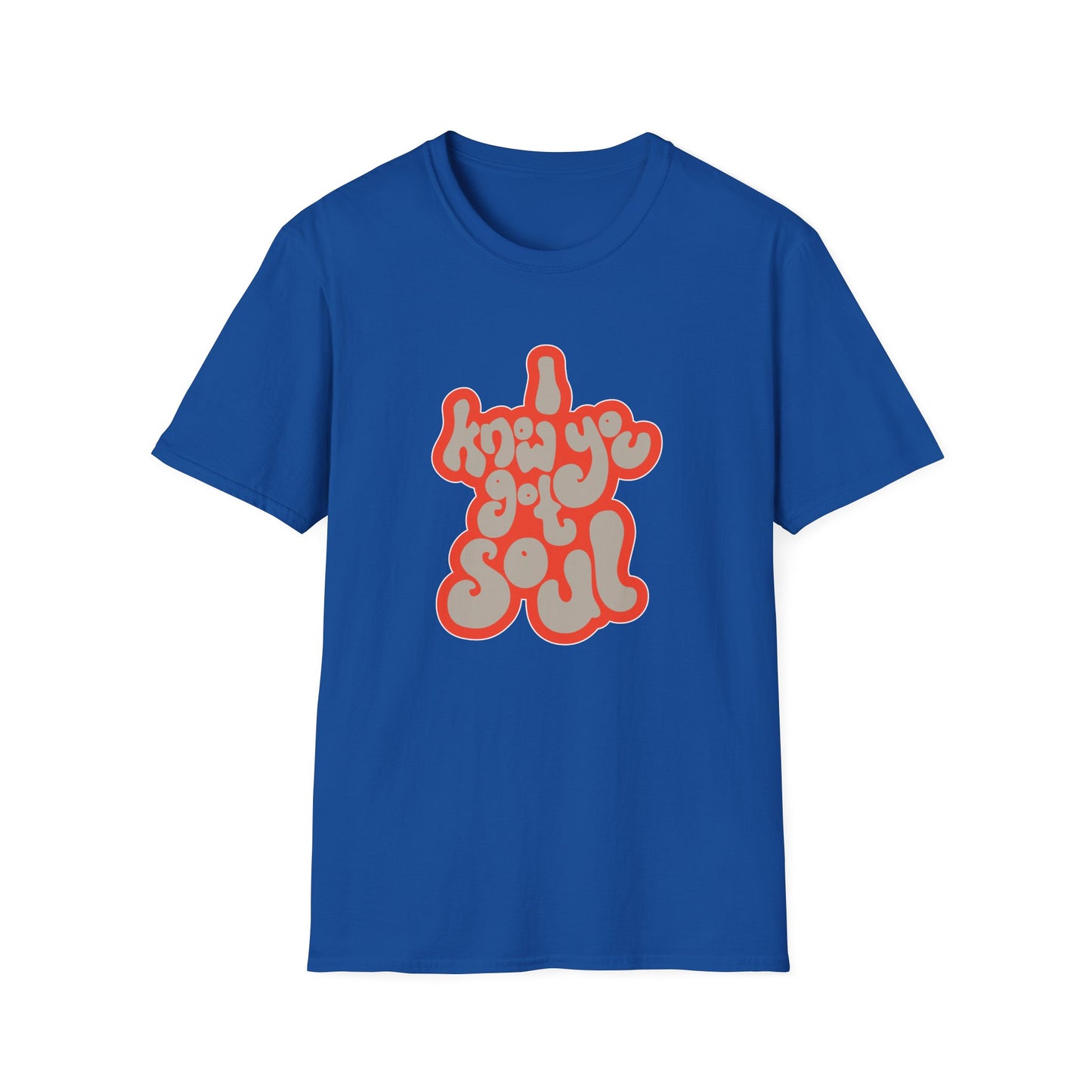 I Know You Got Soul T Shirt (Lightweight)
