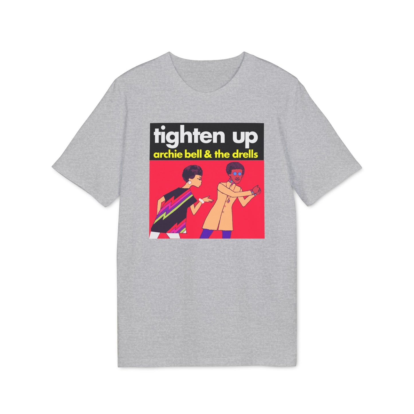 Tighten Up Archie Bell and The Drells T Shirt (Premium Organic)
