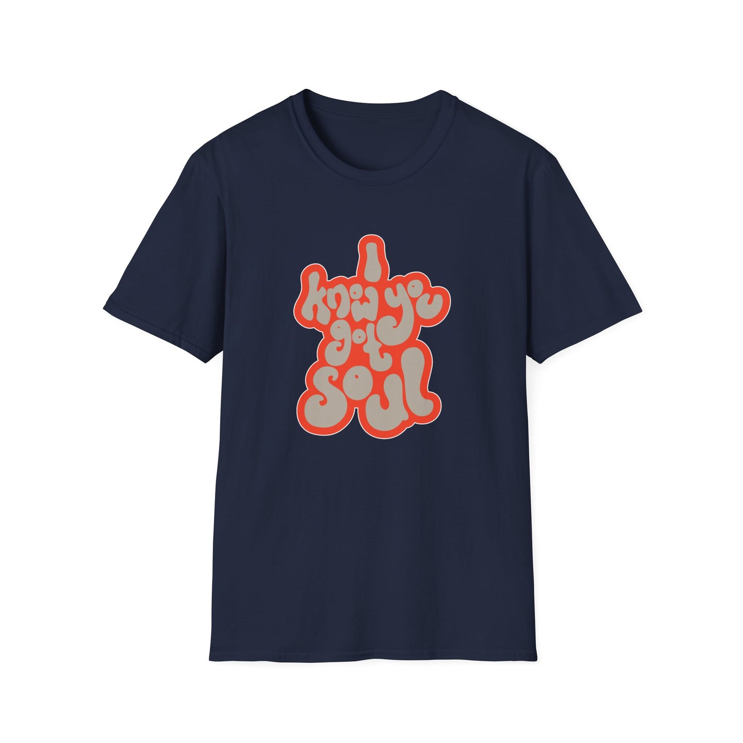 I Know You Got Soul T Shirt (Lightweight)