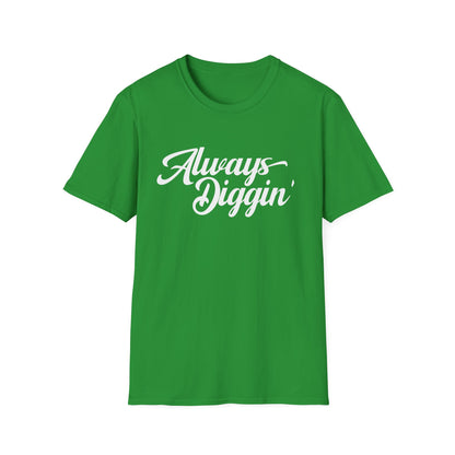 Always Digging T Shirt (Lightweight)