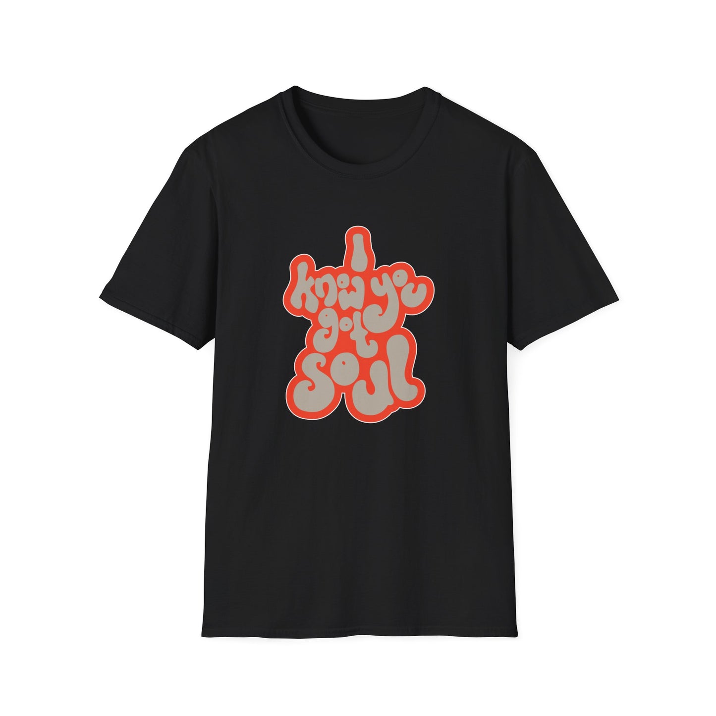 I Know You Got Soul T Shirt (Lightweight)