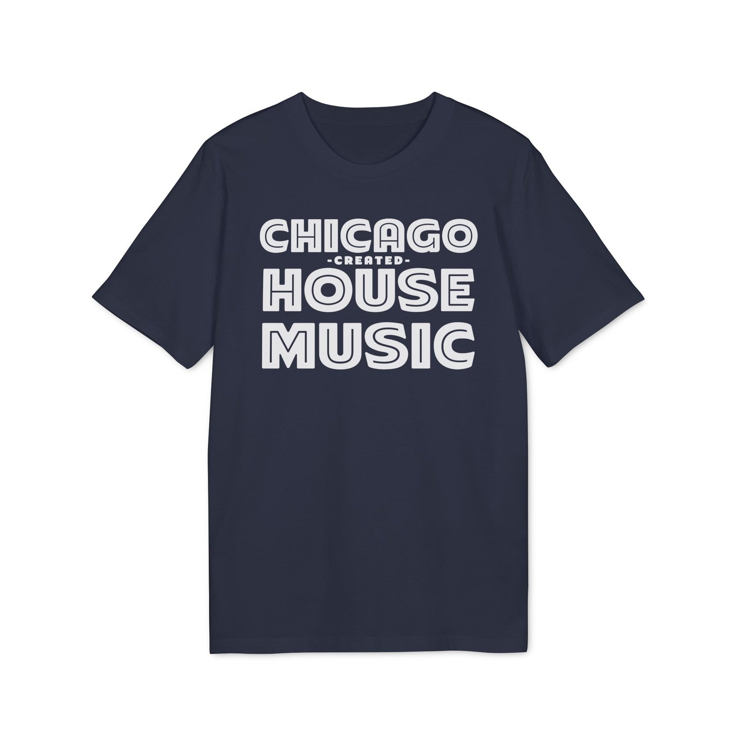 Chicago Created House Music T Shirt (Premium Organic)