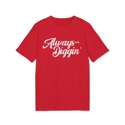 Always Digging T Shirt (Premium Organic)