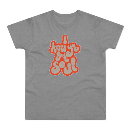 I Know You Got Soul T Shirt (Standard Weight)