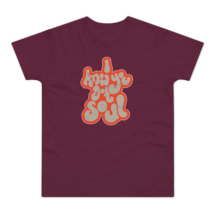 I Know You Got Soul T Shirt (Standard Weight)